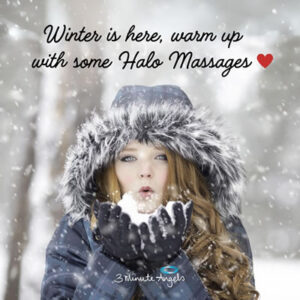 Winter is Here. Warm up with some Halo Massages.